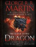 Rise of the Dragon An Illustrated History of the Targaryen Dynasty Volume One