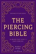 Piercing Bible Revised & Expanded The Definitive Guide to Safe Piercing