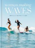 Women Making Waves Trailblazing Surfers In & Out of the Water