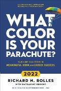 What Color Is Your Parachute 2022 Your Guide to a Lifetime of Meaningful Work & Career Success