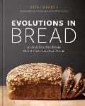 Evolutions in Bread Artisan Pan Breads & Dutch Oven Loaves at Home A Baking Book by the Author of Flour Water Salt Yeast