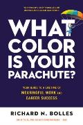 What Color Is Your Parachute Your Guide to a Lifetime of Meaningful Work & Career Success