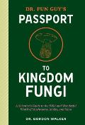 Dr Fun Guys Passport to Kingdom Fungi