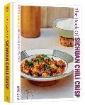 The Book of Sichuan Chili Crisp: Spicy Recipes and Stories from Fly by Jing's Kitchen [A Cookbook]
