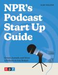NPRs Podcast Start Up Guide