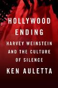 Hollywood Ending Harvey Weinstein & the Culture of Silence