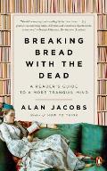 Breaking Bread with the Dead A Readers Guide to a More Tranquil Mind