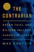 Contrarian Peter Thiel & Silicon Valleys Pursuit of Power
