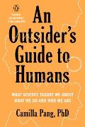 Outsiders Guide to Humans What Science Taught Me About What We Do & Who We Are