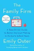 The Family Firm A Data Driven Guide to Better Decision Making in the Early School Years