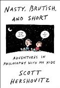 Nasty Brutish & Short Adventures in Philosophy with Kids