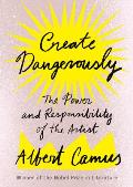 Create Dangerously: The Power and Responsibility of the Artist
