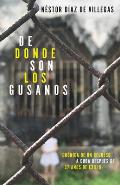de Donde Son Los Gusanos Cronica de Un Regreso a Cuba Despues de 37 Anos de Exilio