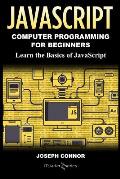 JavaScript Computer Programming for Beginners Learn the Basics of JavaScript