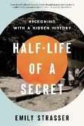 Half-Life of a Secret: Reckoning with a Hidden History