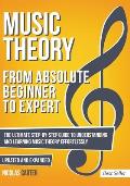 Music Theory From Beginner to Expert The Ultimate Step By Step Guide to Understanding & Learning Music Theory Effortlessly Updated & Expanded