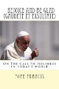 Rejoice and be glad (Gaudete et Exsultate): Apostolic Exhortation on the Call to Holiness in Today's World