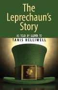 The Leprechaun's Story: As told by Lloyd to Tanis Helliwell