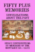 Fifty Plus Memories: Conversations about the Past