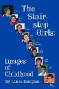 The Stairstep Girls: Images of Childhood