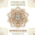 Complete Concentration: 250 Designs to Colour! A Big Book of Mandalas, Flowers and Ornamental Designs That Will Keep You Colouring (and Relaxi