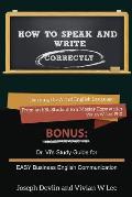 How to Speak and Write Correctly (Annotated) -- Softcover: Learning the Art of English Language from an ESL Student to a Master Copywriter