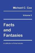 Facts and Fantasies Volume 3: A Collection of Short Stories