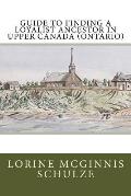 Guide to Finding a Loyalist Ancestor in Upper Canada (Ontario)