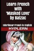 Learn French with Masked Love by Balzac Interlinear French to English