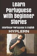 Learn Portuguese with Beginner Stories: Interlinear Portuguese to English