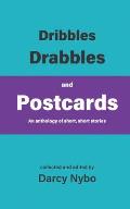 Dribbles, Drabbles, and Postcards: An anthology of short, short stories