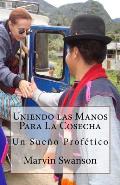 Uniendo las Manos Para La Cosecha: Un Sue?o Prof?tico