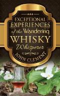 Exceptional Experiences of the Wandering Whisky Whisperer