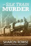 The Silk Train Murder: A John Granville & Emily Turner Historical Mystery