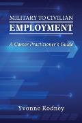 Military to Civilian Employment: A Career Practitioner's Guide