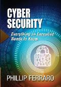 Cyber Security: Everything an Executive Needs to Know