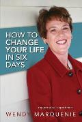 How to Change Your Life in Six Days: My Personal Experience