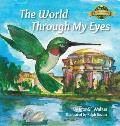 The World Through My Eyes: Follow the Hummingbird on its magical journey through the wonderful sights of San Francisco