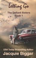 Letting Go: The Defiant Sisters- Book1