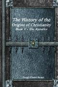 The History of the Origins of Christianity Book II The Apostles