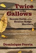 Twice to the Gallows: Bennie Swim and the Benton Ridge Murders