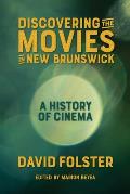 Discovering the Movies in New Brunswick: A History of Cinema