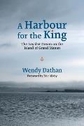 A Harbour for the King: The Loyalist Dream on the Island of Grand Manan