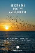 Seeding the Positive Anthropocene
