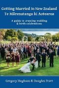 Getting Married in New Zealand - Te Mārenatanga ki Aotearoa: A guide to creating wedding and birth celebrations