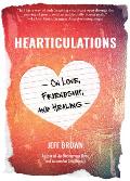Hearticulations On Love Friendship & Healing On Love Friendship & Healing