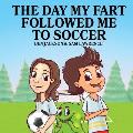 The Day My Fart Followed Me to Soccer