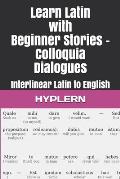 Learn Latin with Beginner Stories - Colloquia Dialogues: Interlinear Latin to English