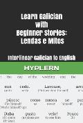 Learn Galician with Beginner Stories: Lendas e Mitos: Interlinear Galician to English