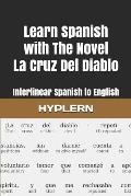 Learn Spanish with The Novel La Cruz Del Diablo: Interlinear Spanish to English